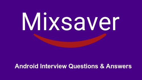 Android Interview Questions & Answers