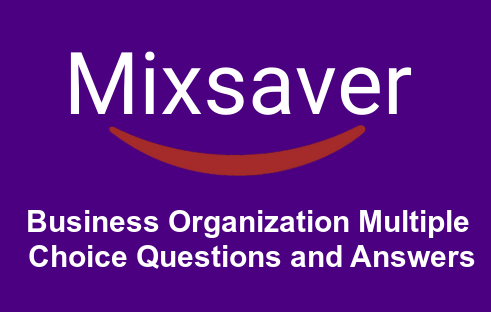 Business Organization Multiple Choice Questions and Answers