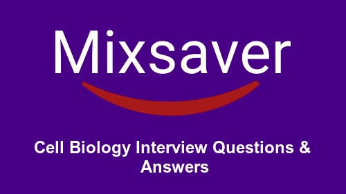 Cell Biology Interview Questions & Answers