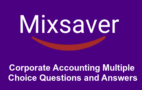 Corporate Accounting Multiple Choice Questions and Answers