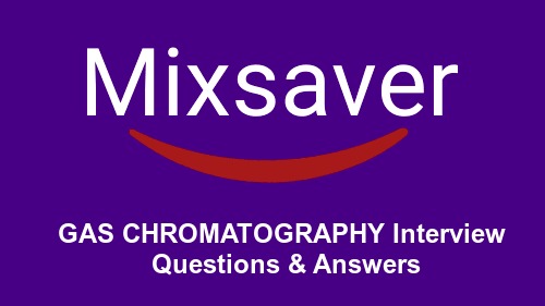 GAS CHROMATOGRAPHY Interview Questions & Answers