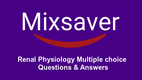 Renal Physiology Multiple choice Questions & Answers