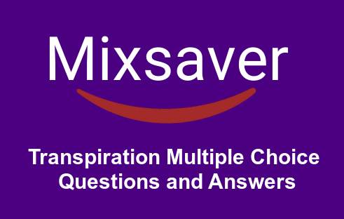 Transpiration Multiple Choice Questions and Answers