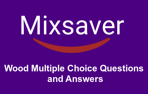 Wood Multiple Choice Questions and Answers